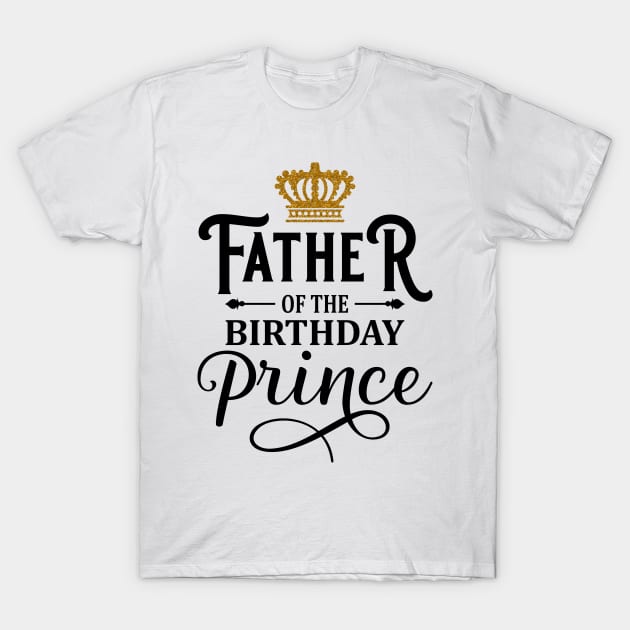 Father Of The Birthday Prince T-Shirt by Hobbybox